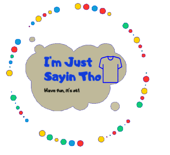I'm Just Sayin Tho logo