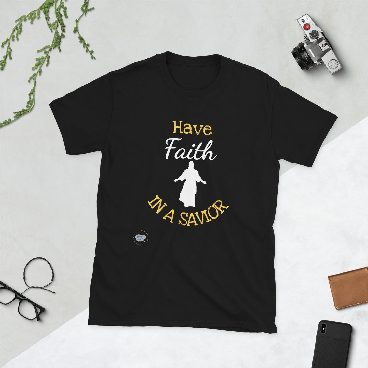 Have Faith in a Savior- Unisex T-Shirt