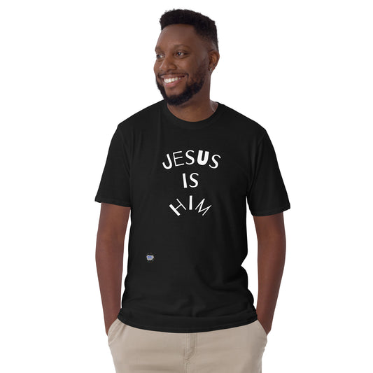 Jesus is Him Short-Sleeve Unisex T-Shirt