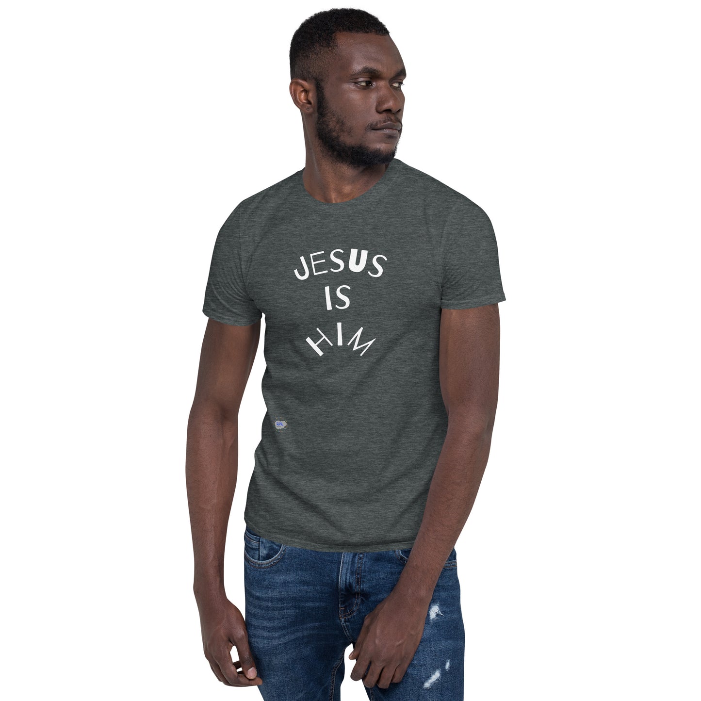 Jesus is Him Short-Sleeve Unisex T-Shirt