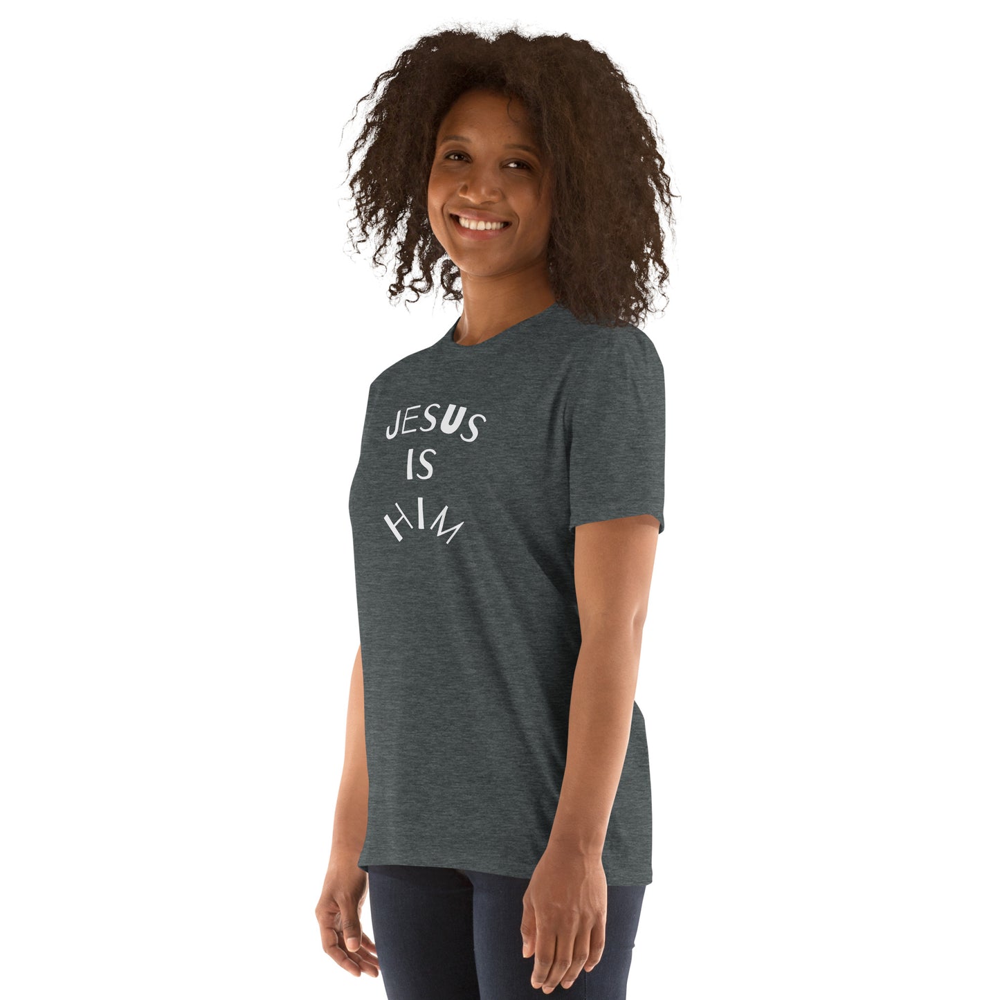 Jesus is Him Short-Sleeve Unisex T-Shirt