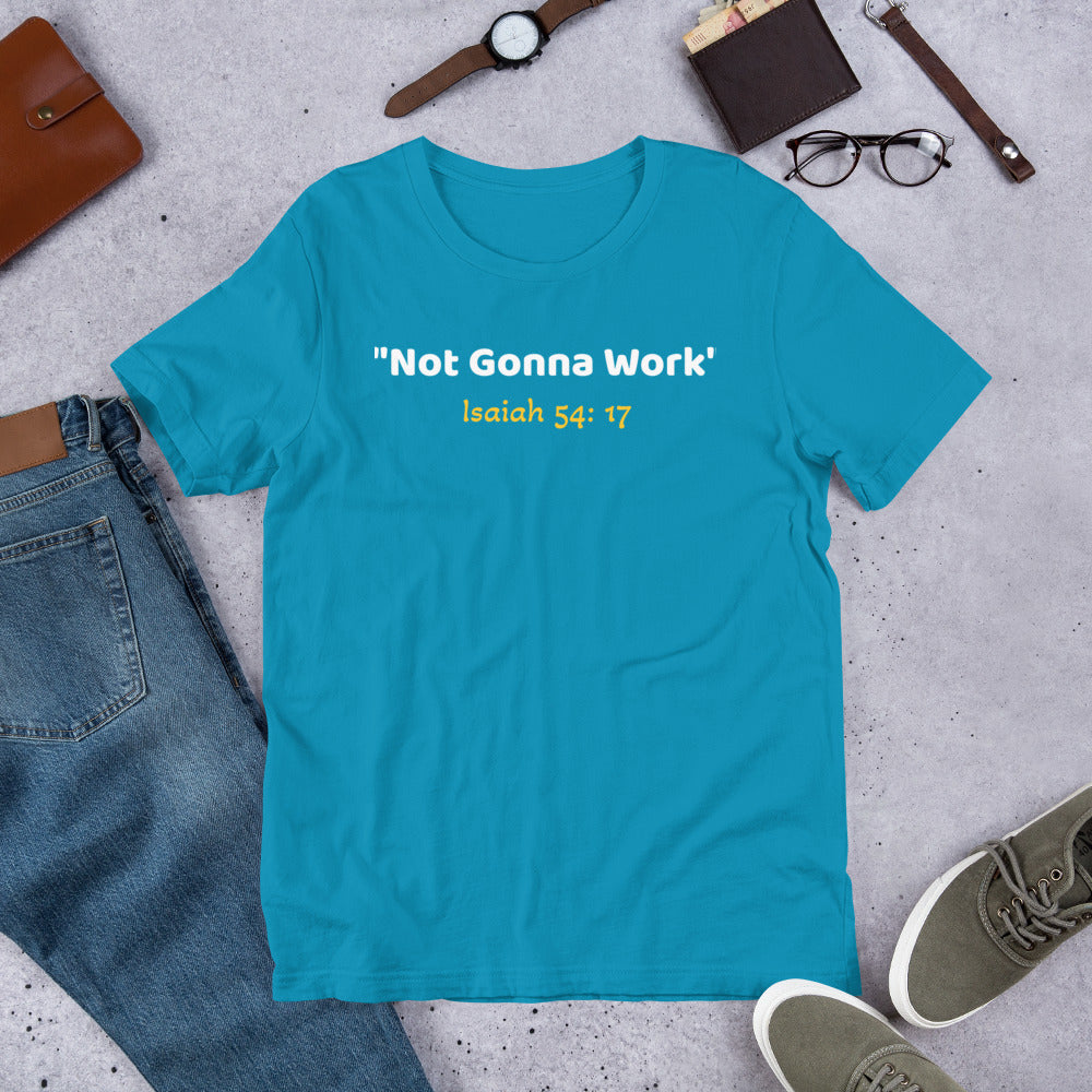 Not Gonna Work Unisex t-shirt