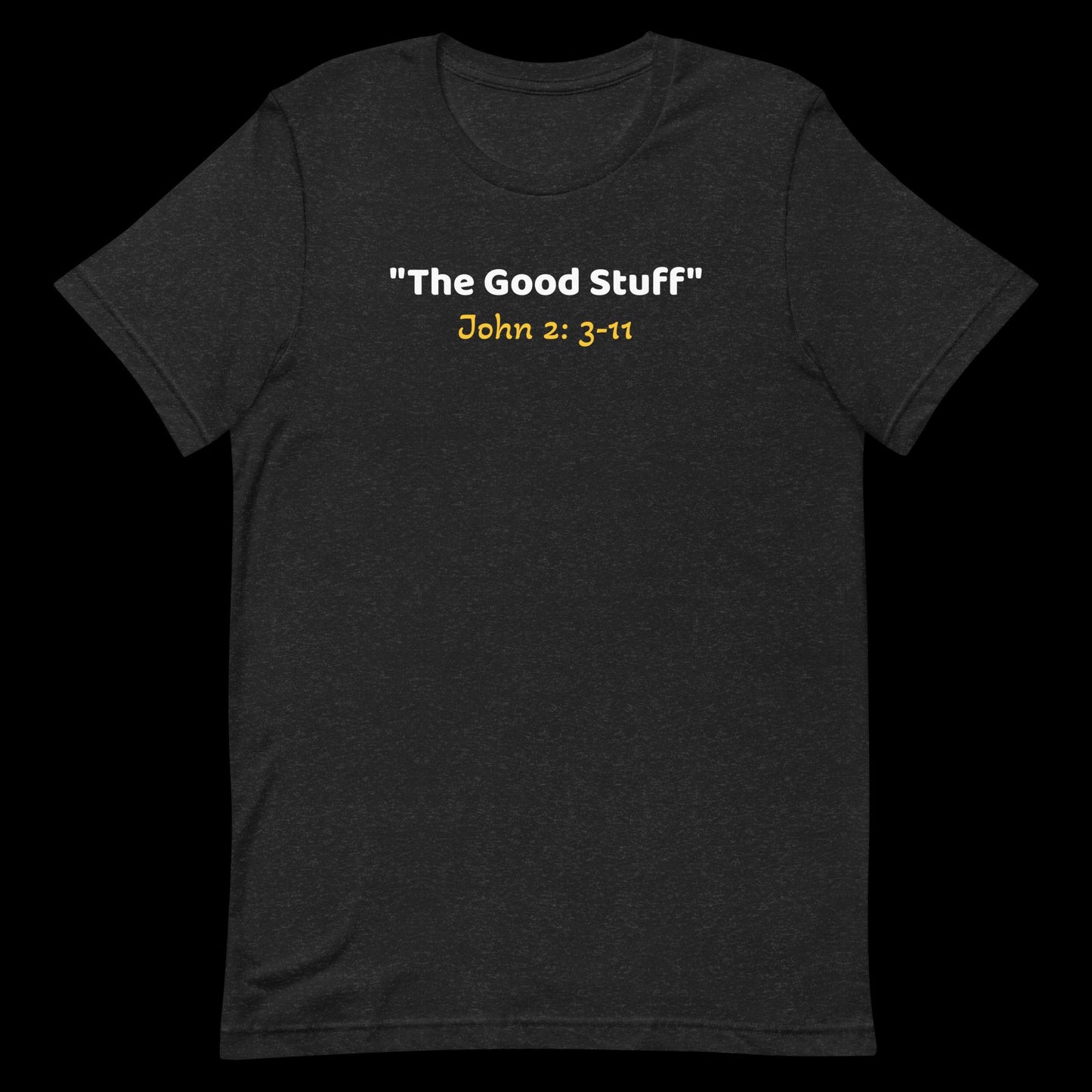 The Good Stuff Unisex t-shirt