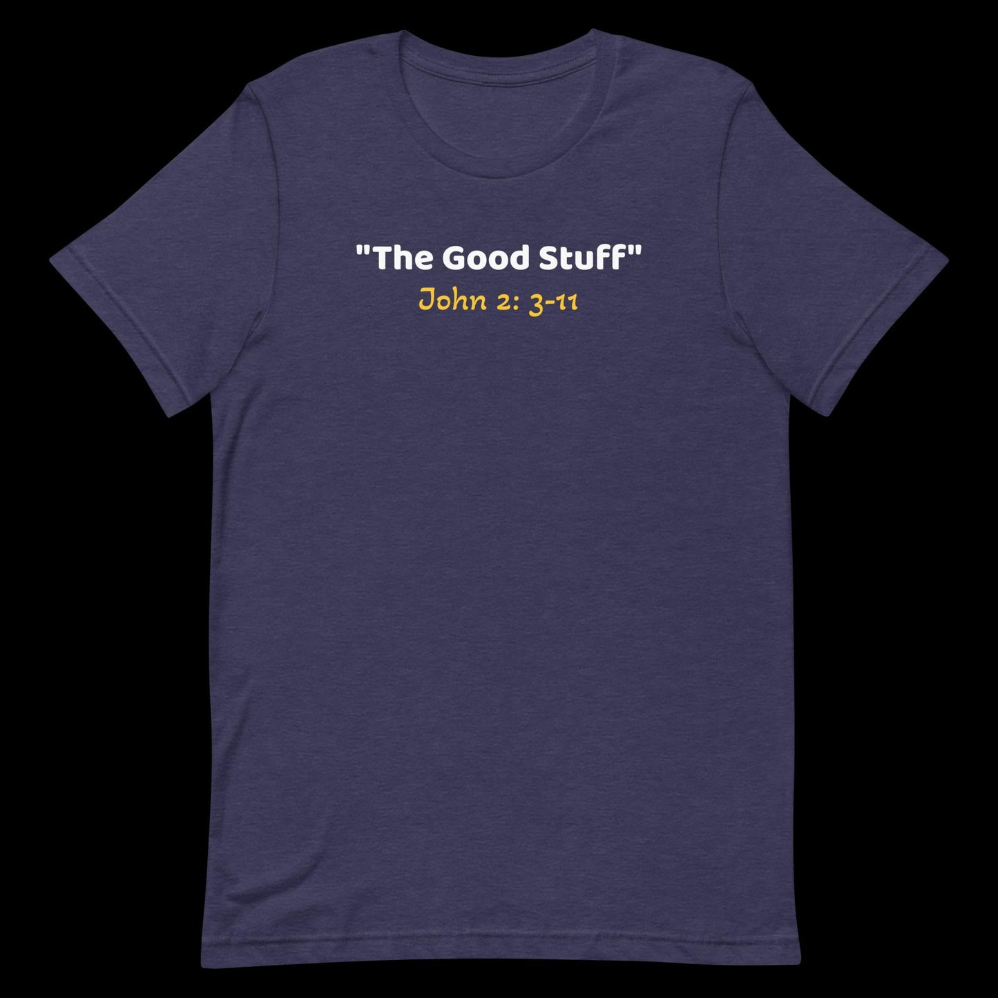 The Good Stuff Unisex t-shirt