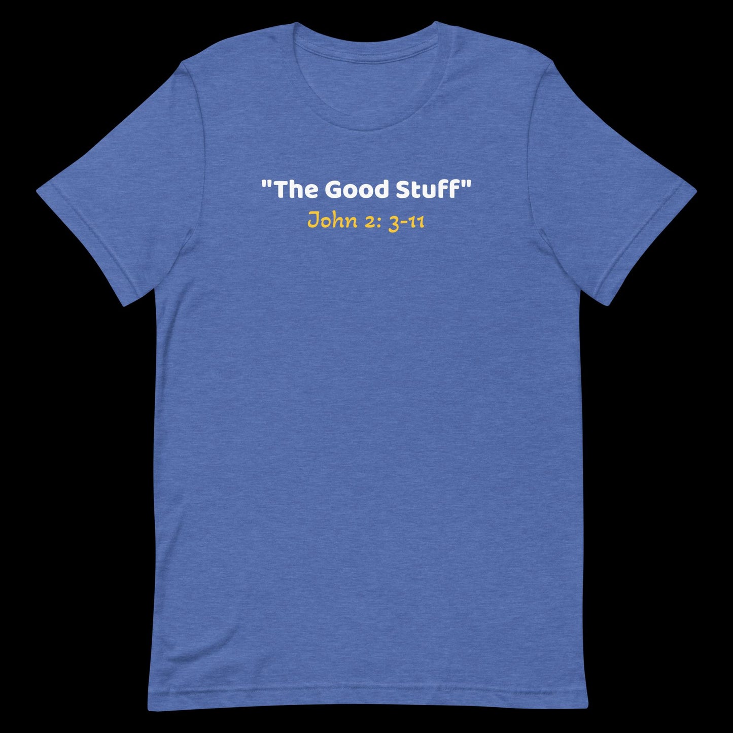 The Good Stuff Unisex t-shirt