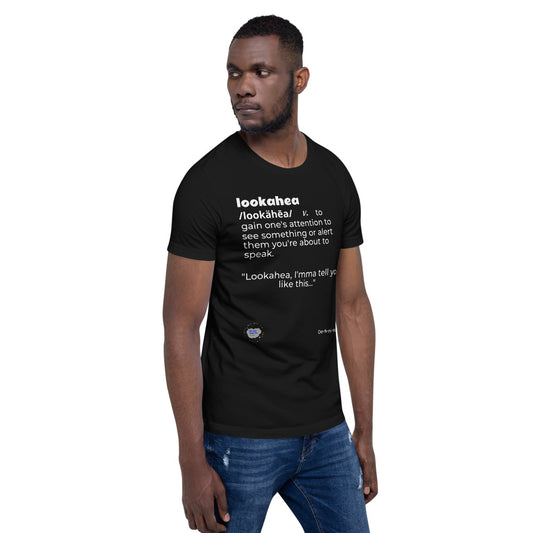 Lookahea- Unisex T-Shirt