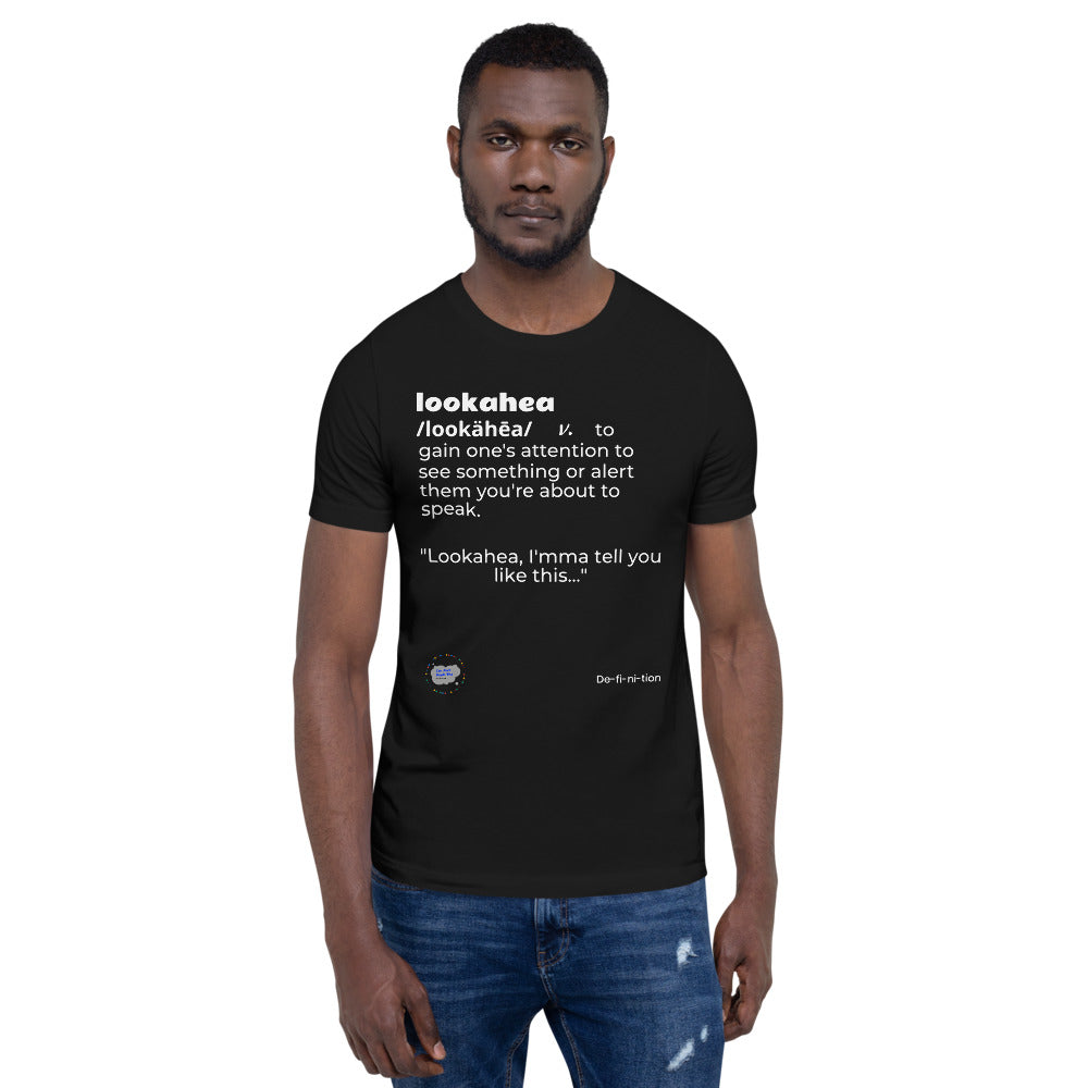 Lookahea- Unisex T-Shirt