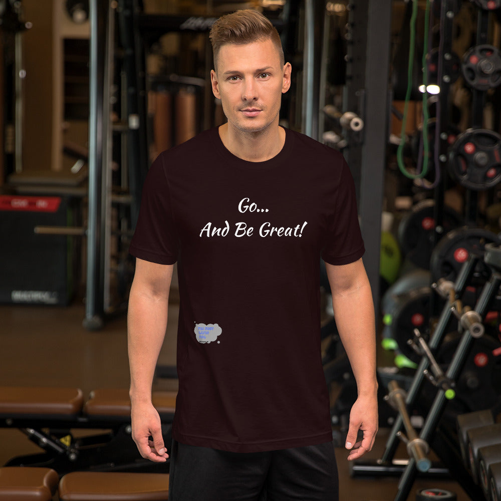 Go... and Be Great Short-Sleeve Unisex T-Shirt