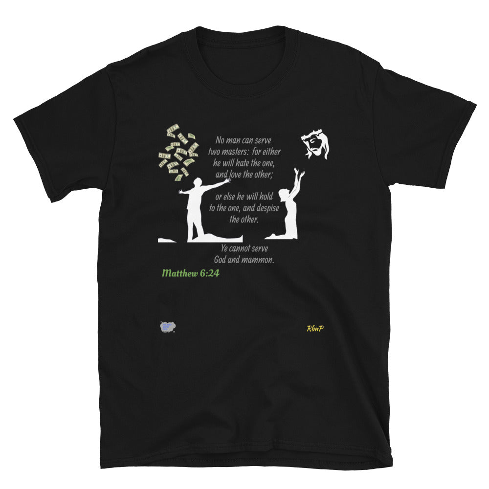 Cannot Serve 2 Masters-Unisex T-Shirt