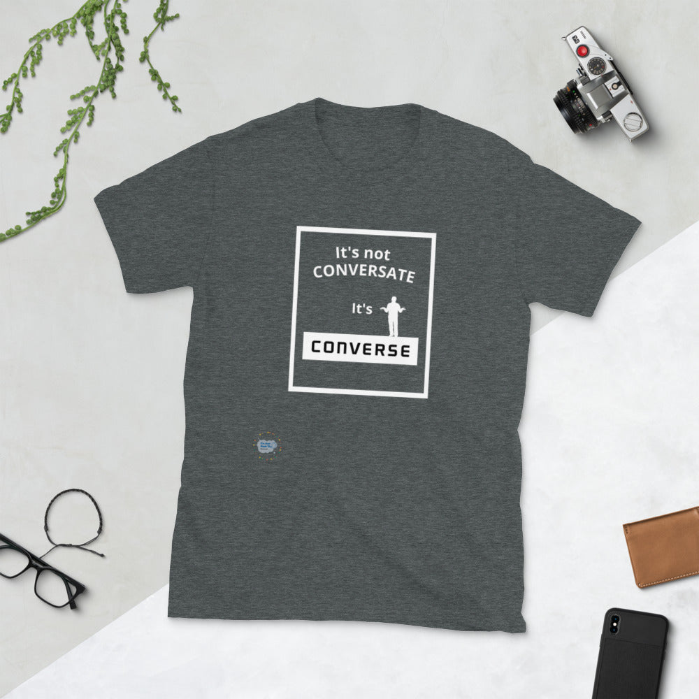 Converse not Conversate-Unisex T-Shirt